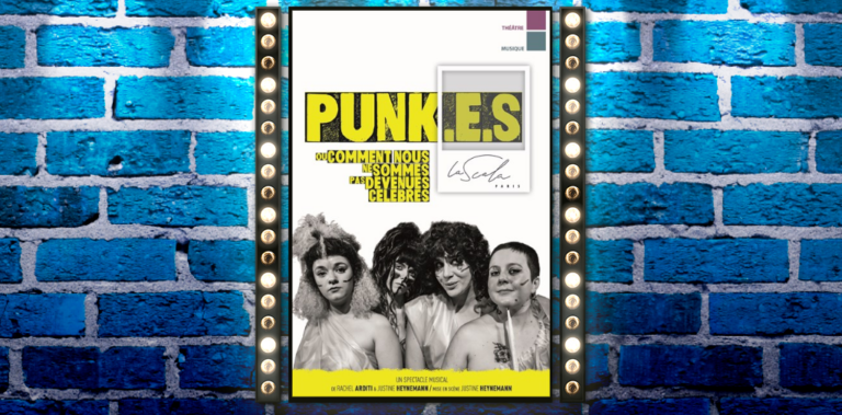 Punk.e.s ou comment nous sommes devenues célèbres Scala Paris Soy Création Justine Heynemann Rachel Arditi