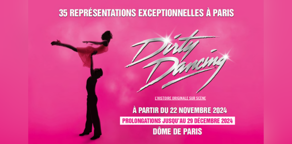 « DIRTY DANCING » L’HISTOIRE ORIGINALE AU DÔME DE PARIS - Musical Avenue